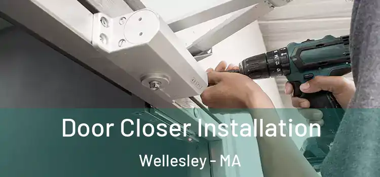 Door Closer Installation Wellesley - MA