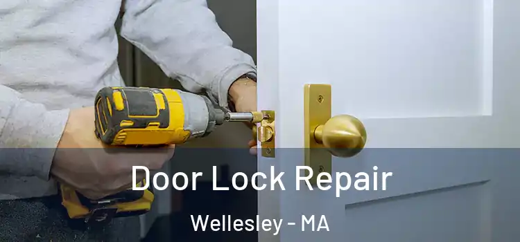Door Lock Repair Wellesley - MA