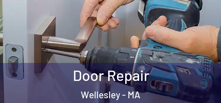 Door Repair Wellesley - MA