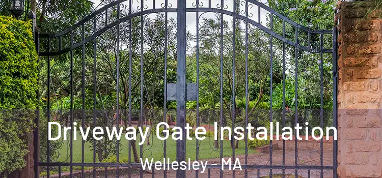 Driveway Gate Installation Wellesley - MA