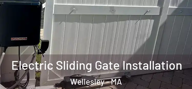 Electric Sliding Gate Installation Wellesley - MA