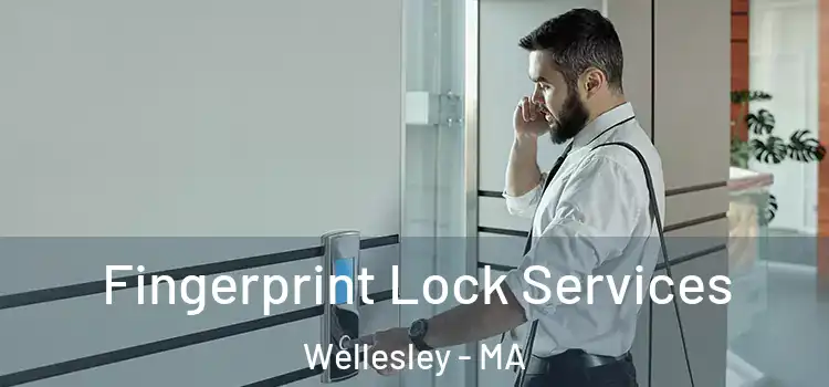 Fingerprint Lock Services Wellesley - MA