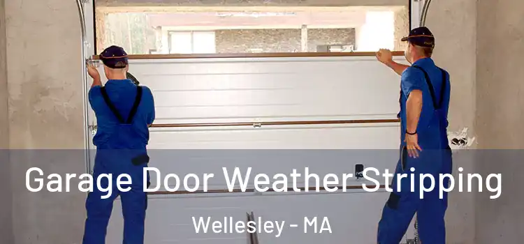  Garage Door Weather Stripping Wellesley - MA