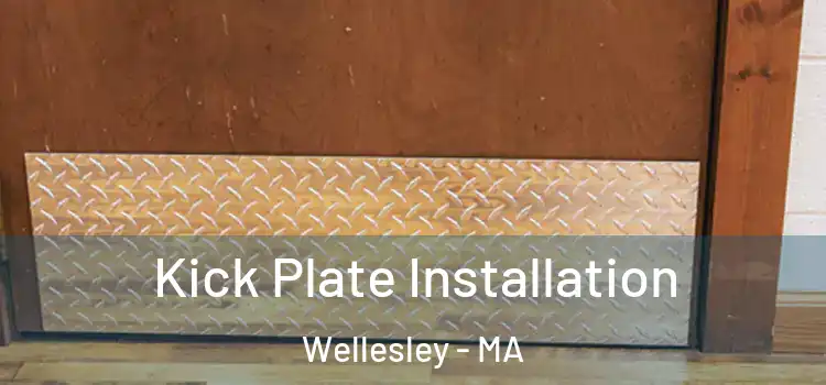Kick Plate Installation Wellesley - MA