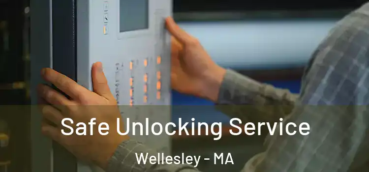 Safe Unlocking Service Wellesley - MA